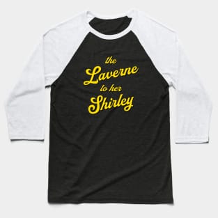 The Laverne to her Shirley Baseball T-Shirt